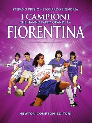 cover image of I campioni che hanno fatto grande la Fiorentina